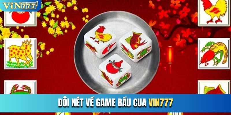 Đôi nét về game Bầu cua Vin777